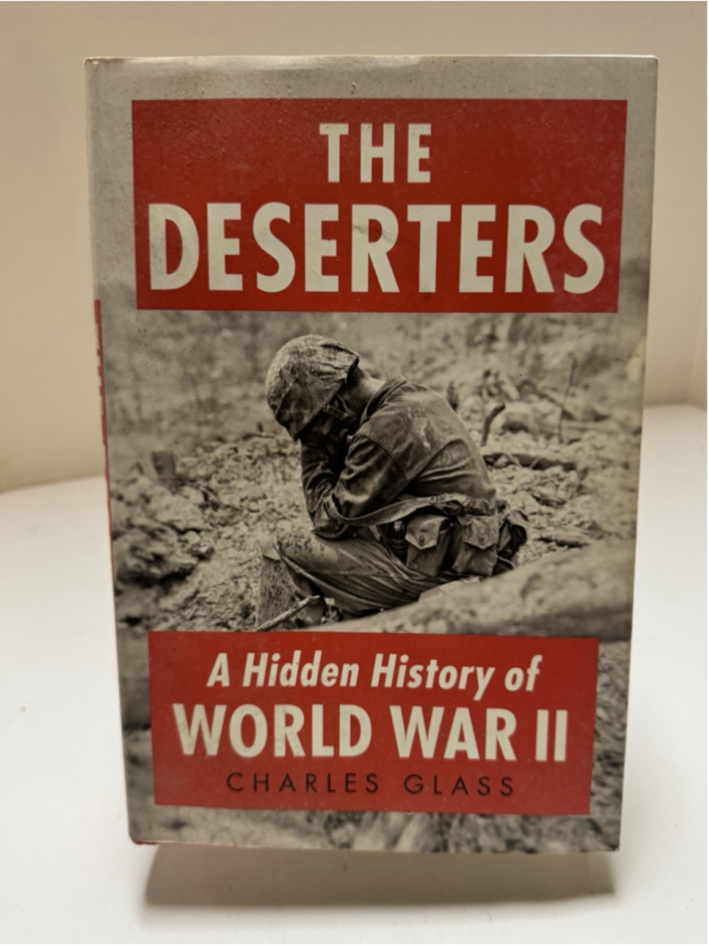 The Deserters: A Hidden History of World War II by Charles Glass Hardcover 2013